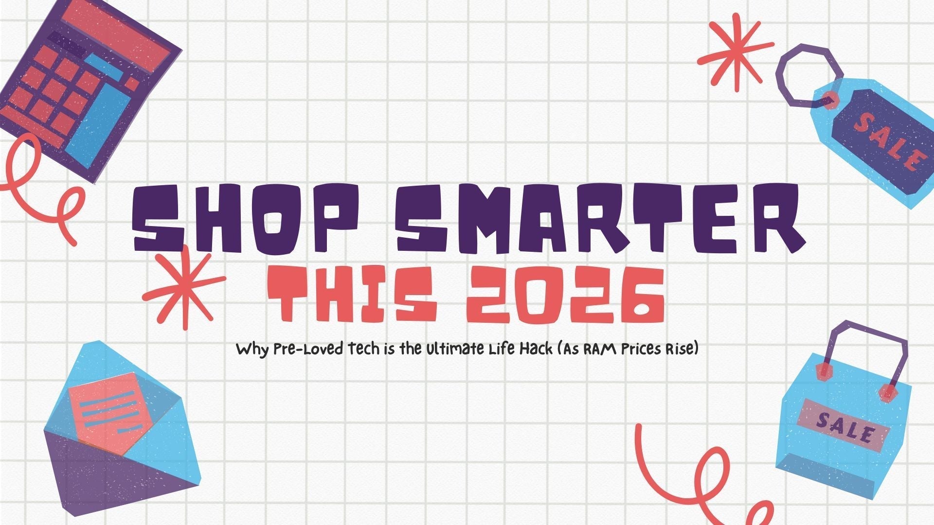 Shop Smarter This 2026: Why Pre-Loved Tech is the Ultimate Life Hack (As RAM Prices Rise)
